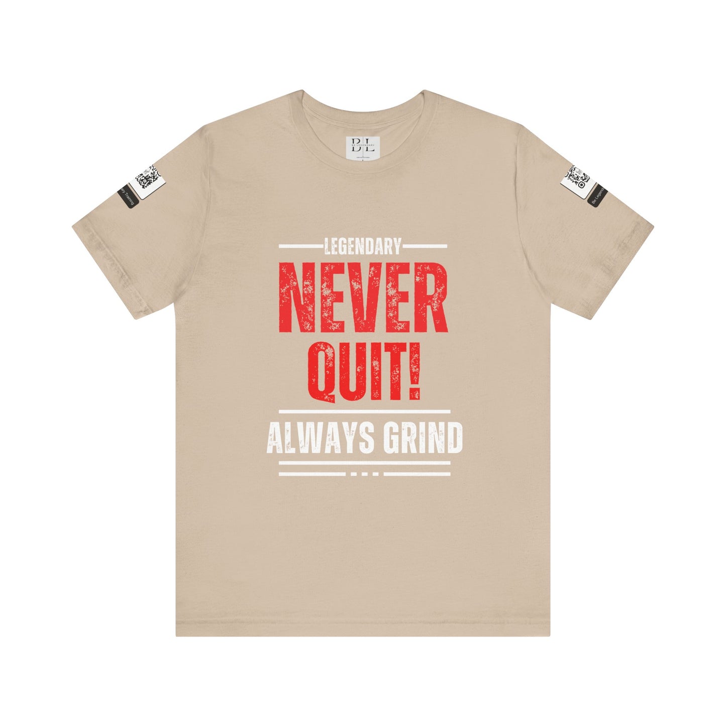 Be Legendary "Never Quit" Unisex Tee - Motivational Short Sleeve Shirt
