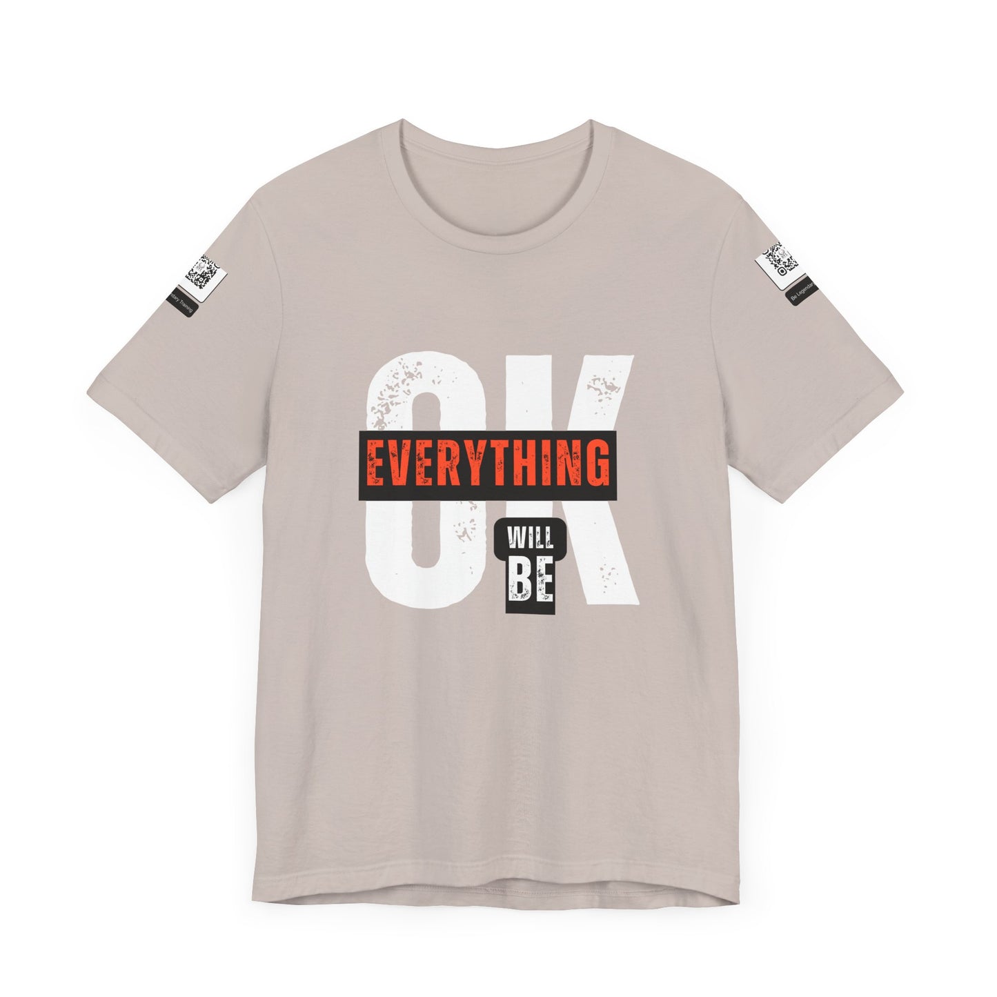 Be Legendary "Everything OK" Motivational Short Sleeve Tee - "Everything Will Be"