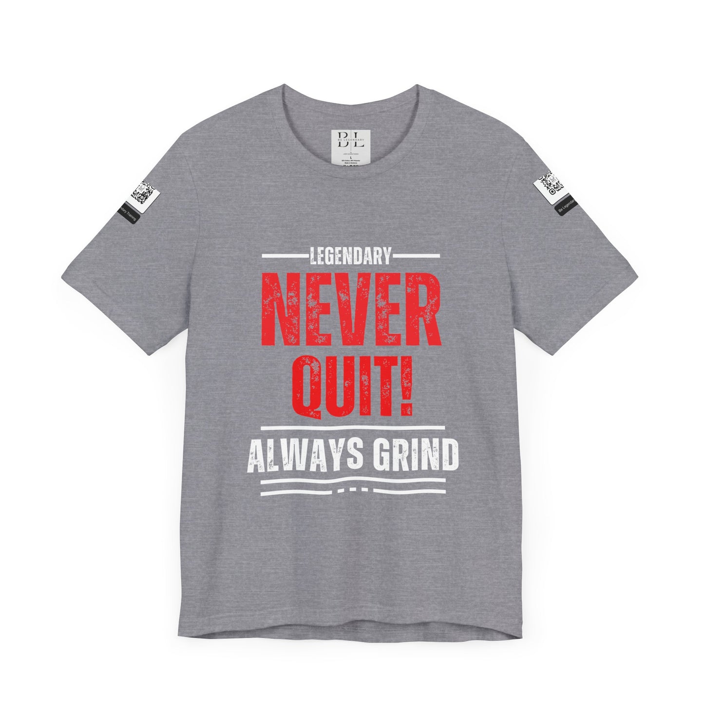 Be Legendary "Never Quit" Unisex Tee - Motivational Short Sleeve Shirt