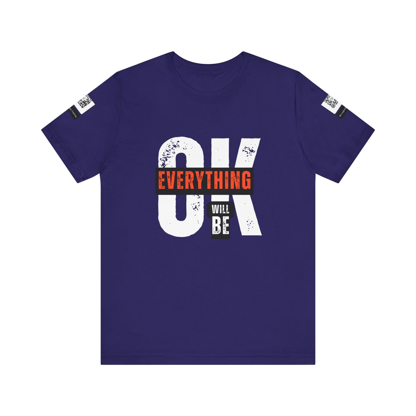 Be Legendary "Everything OK" Motivational Short Sleeve Tee - "Everything Will Be"