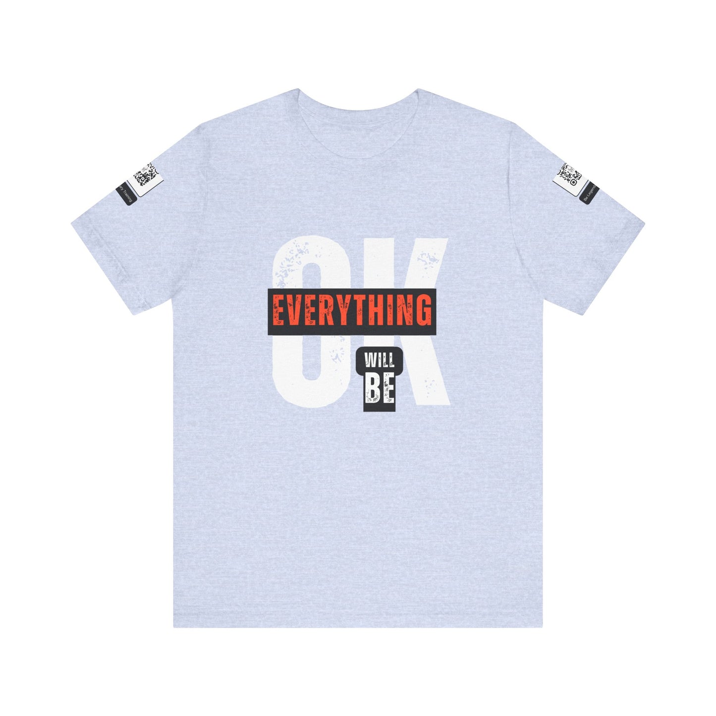 Be Legendary "Everything OK" Motivational Short Sleeve Tee - "Everything Will Be"