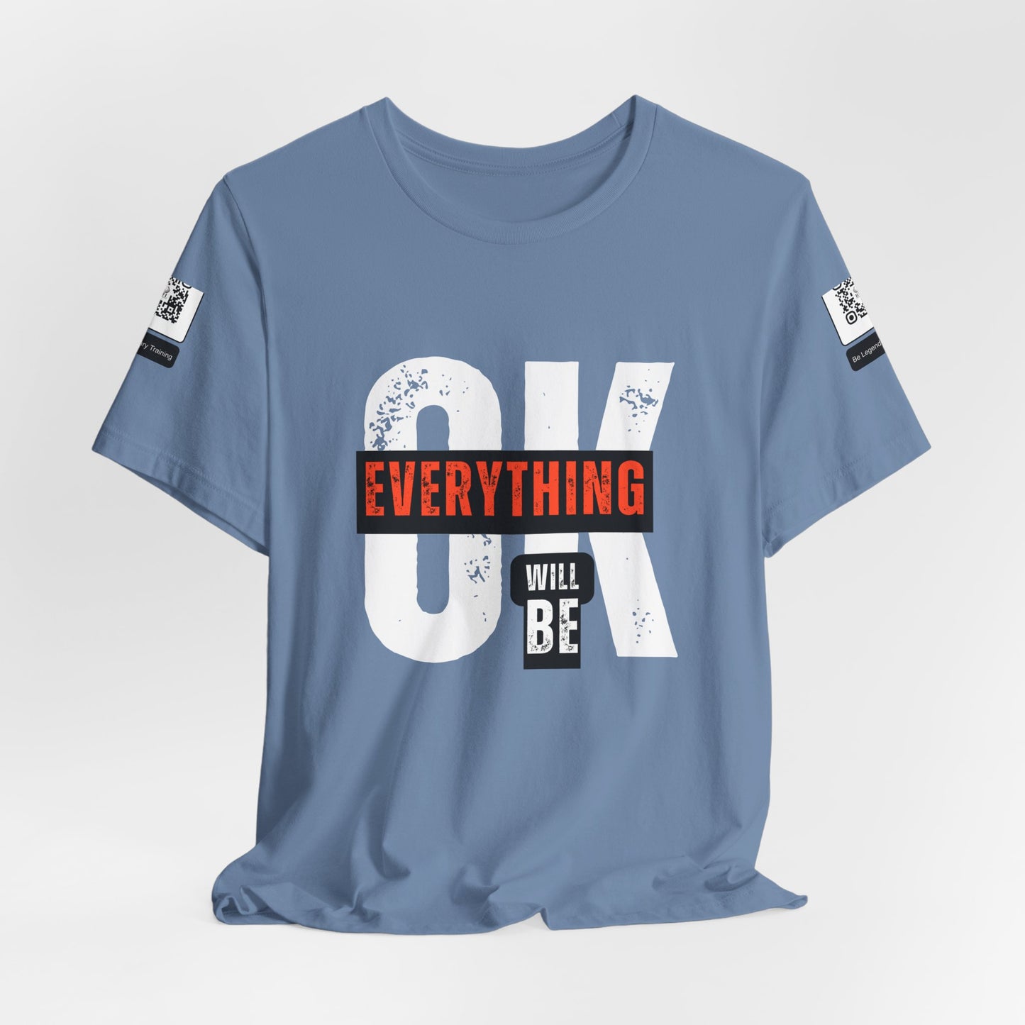 Be Legendary "Everything OK" Motivational Short Sleeve Tee - "Everything Will Be"