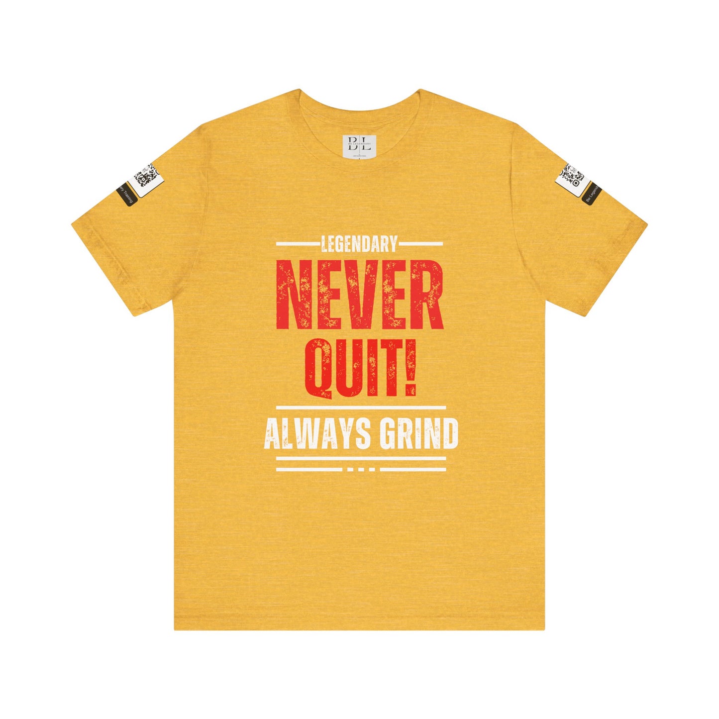 Be Legendary "Never Quit" Unisex Tee - Motivational Short Sleeve Shirt