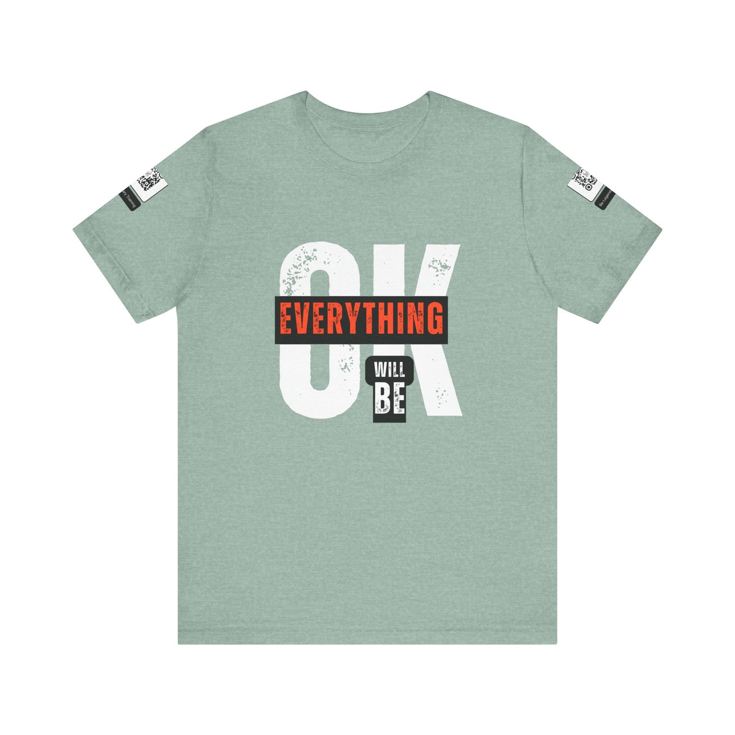 Be Legendary "Everything OK" Motivational Short Sleeve Tee - "Everything Will Be"