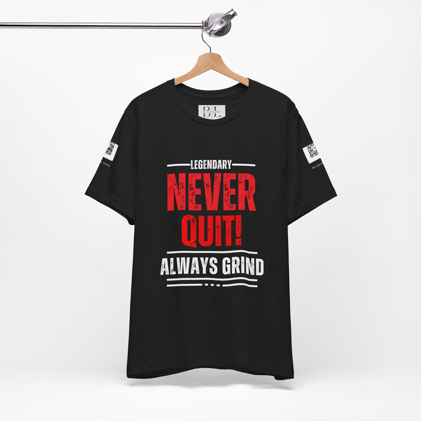 Be Legendary "Never Quit" Unisex Tee - Motivational Short Sleeve Shirt