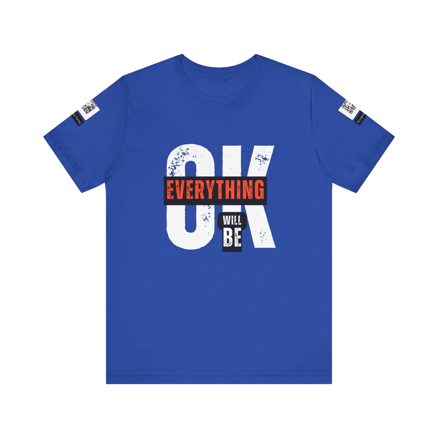 Be Legendary "Everything OK" Motivational Short Sleeve Tee - "Everything Will Be"