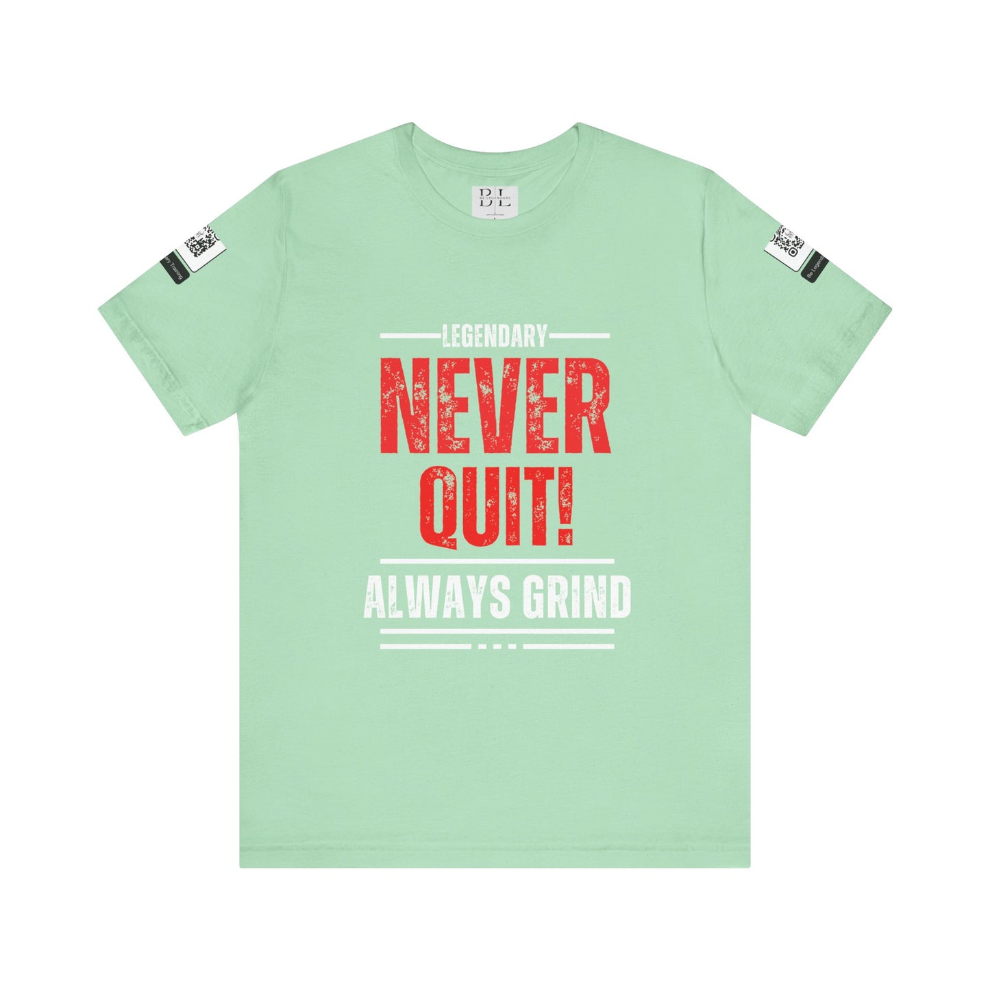 Be Legendary "Never Quit" Unisex Tee - Motivational Short Sleeve Shirt