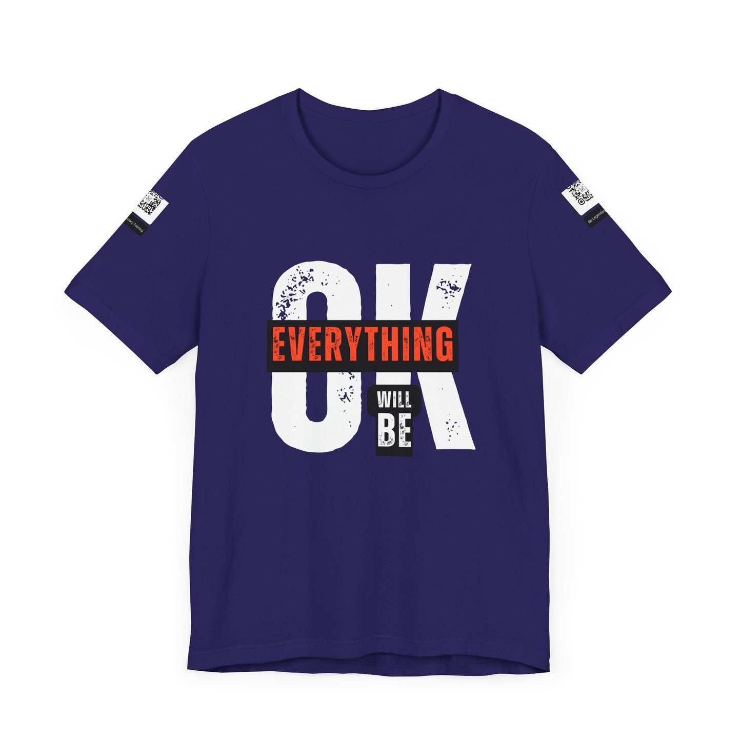 Be Legendary "Everything OK" Motivational Short Sleeve Tee - "Everything Will Be"