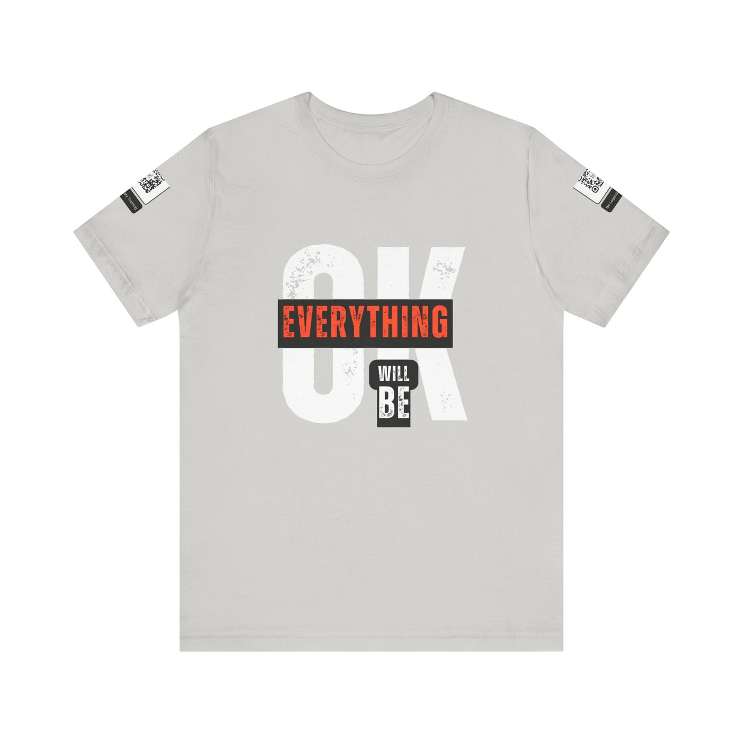 Be Legendary "Everything OK" Motivational Short Sleeve Tee - "Everything Will Be"