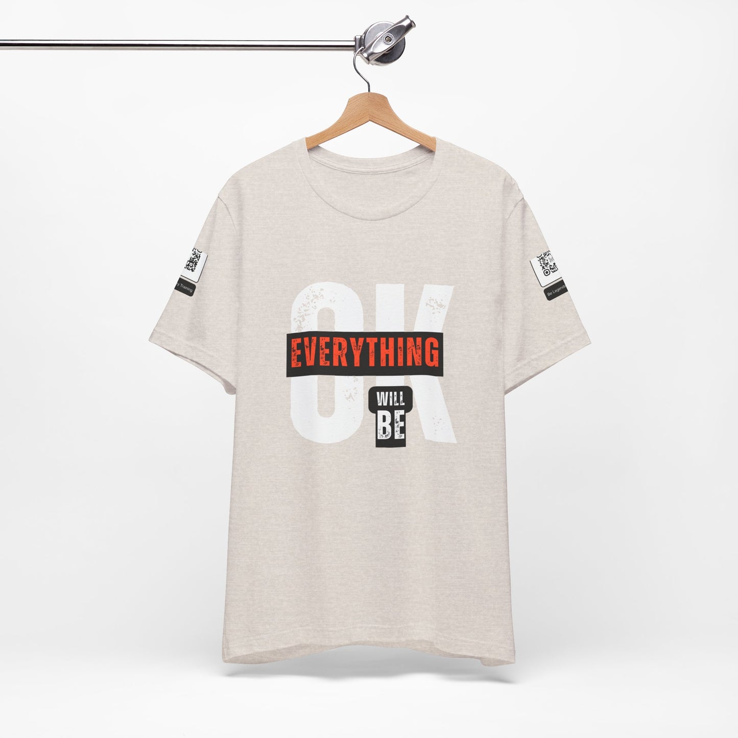 Be Legendary "Everything OK" Motivational Short Sleeve Tee - "Everything Will Be"