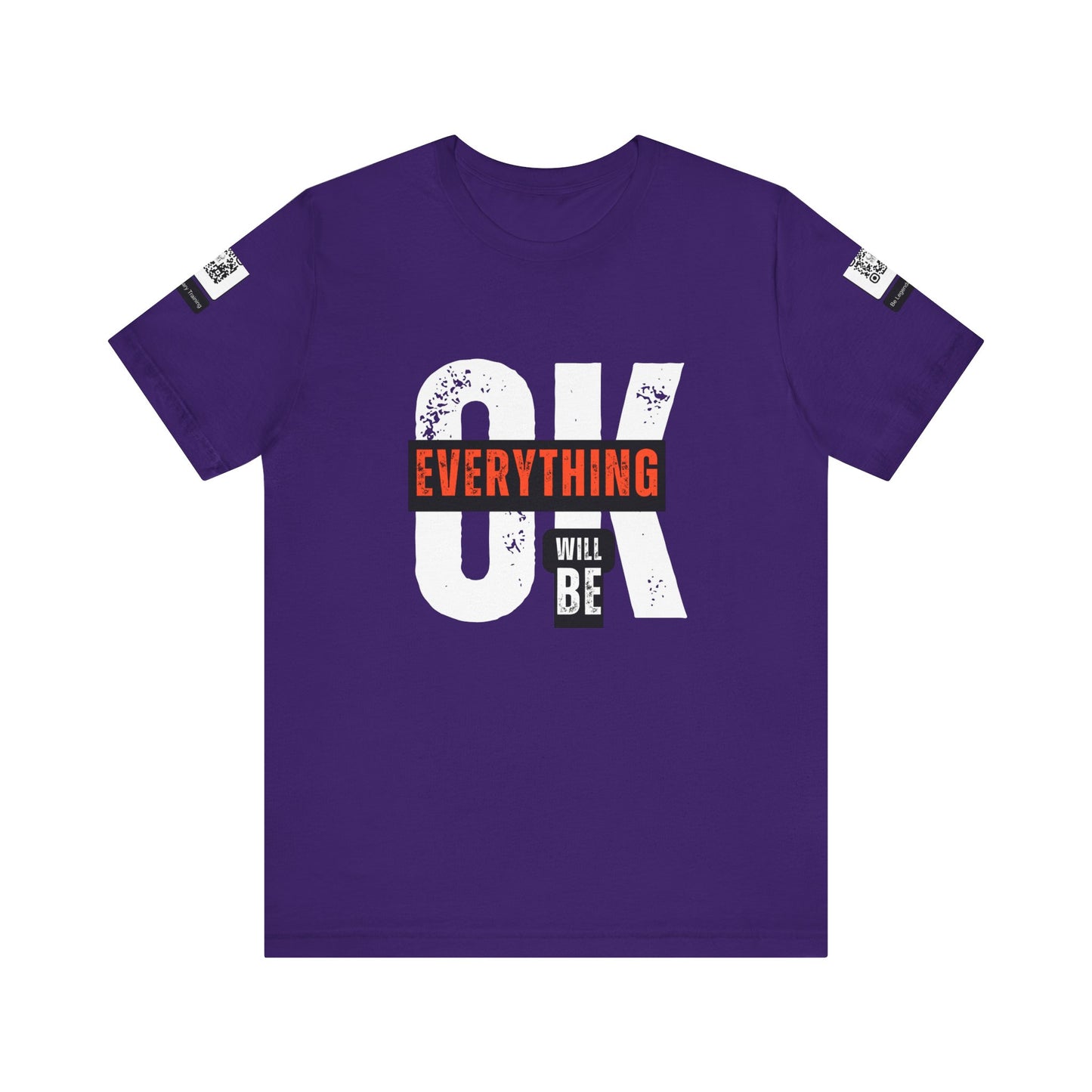 Be Legendary "Everything OK" Motivational Short Sleeve Tee - "Everything Will Be"