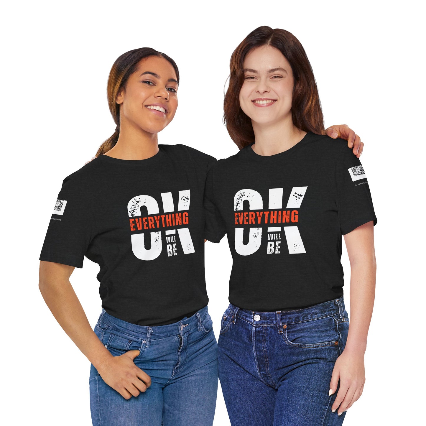 Be Legendary "Everything OK" Motivational Short Sleeve Tee - "Everything Will Be"