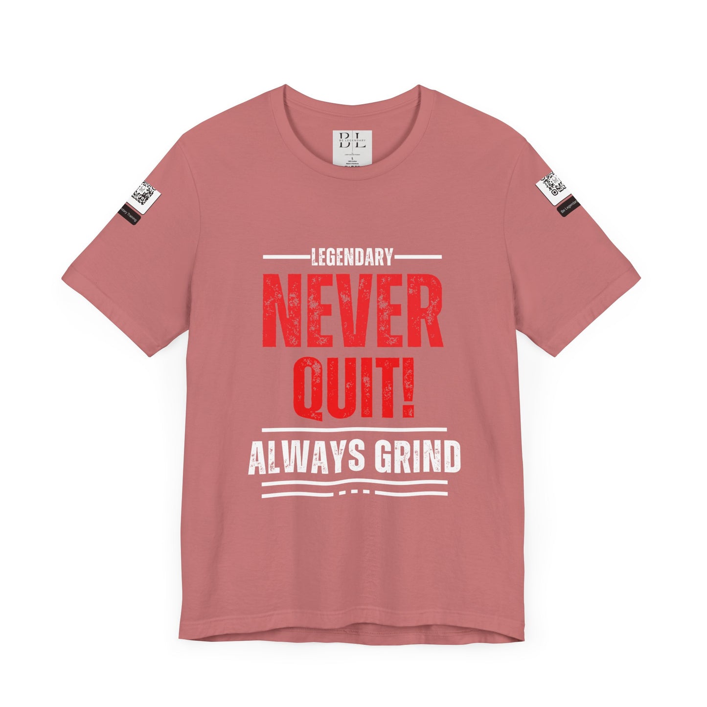 Be Legendary "Never Quit" Unisex Tee - Motivational Short Sleeve Shirt