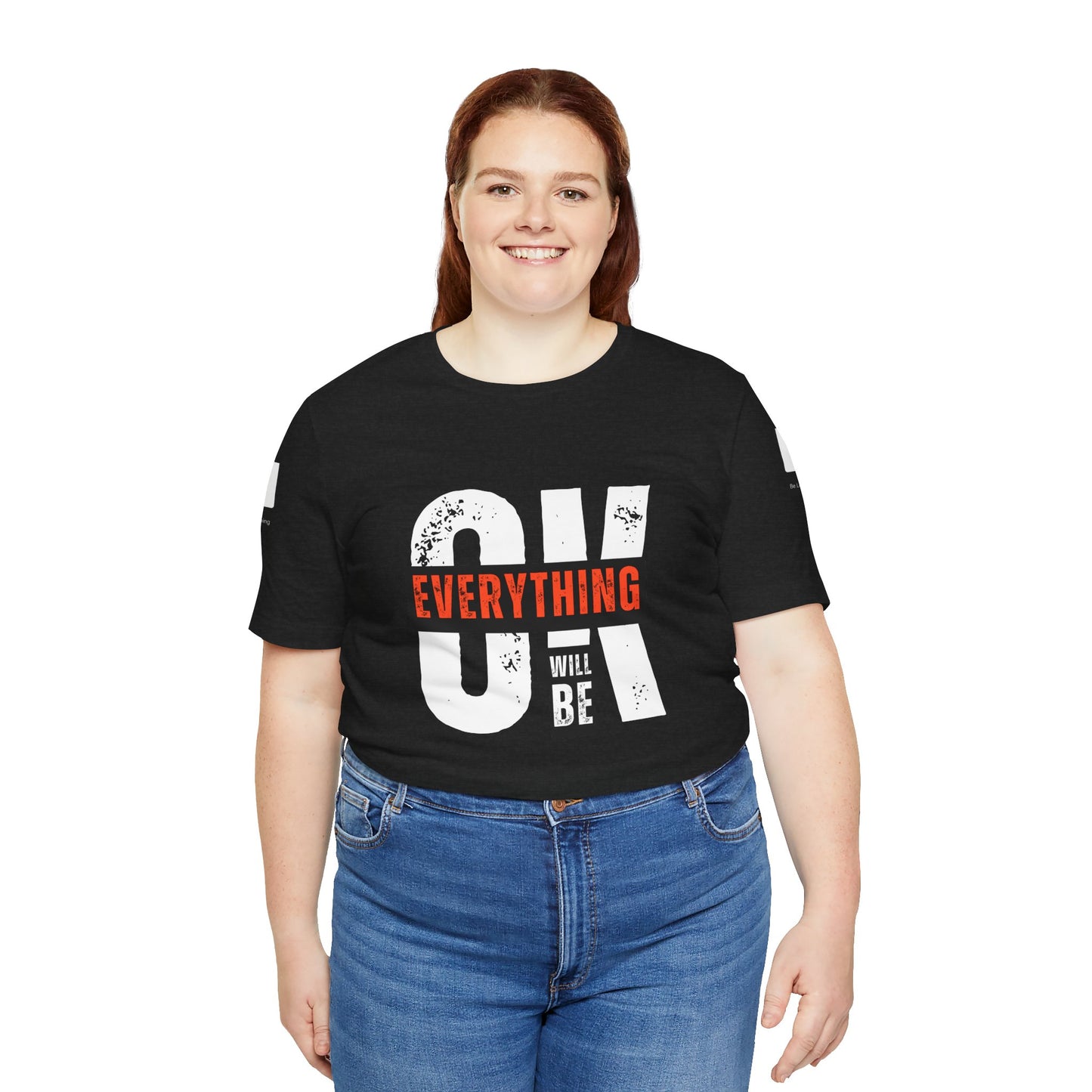 Be Legendary "Everything OK" Motivational Short Sleeve Tee - "Everything Will Be"