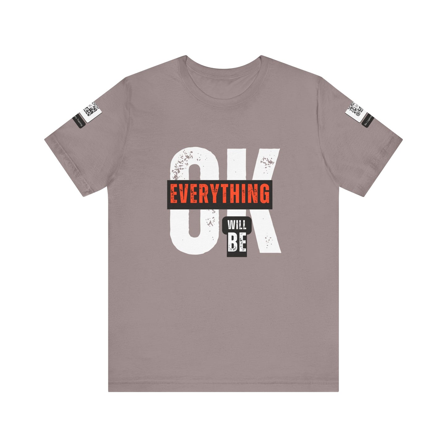 Be Legendary "Everything OK" Motivational Short Sleeve Tee - "Everything Will Be"