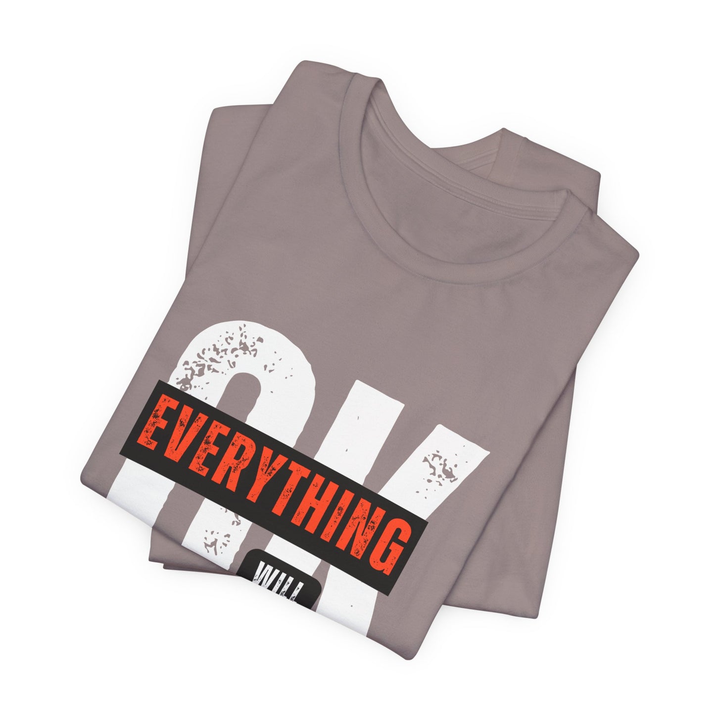 Be Legendary "Everything OK" Motivational Short Sleeve Tee - "Everything Will Be"