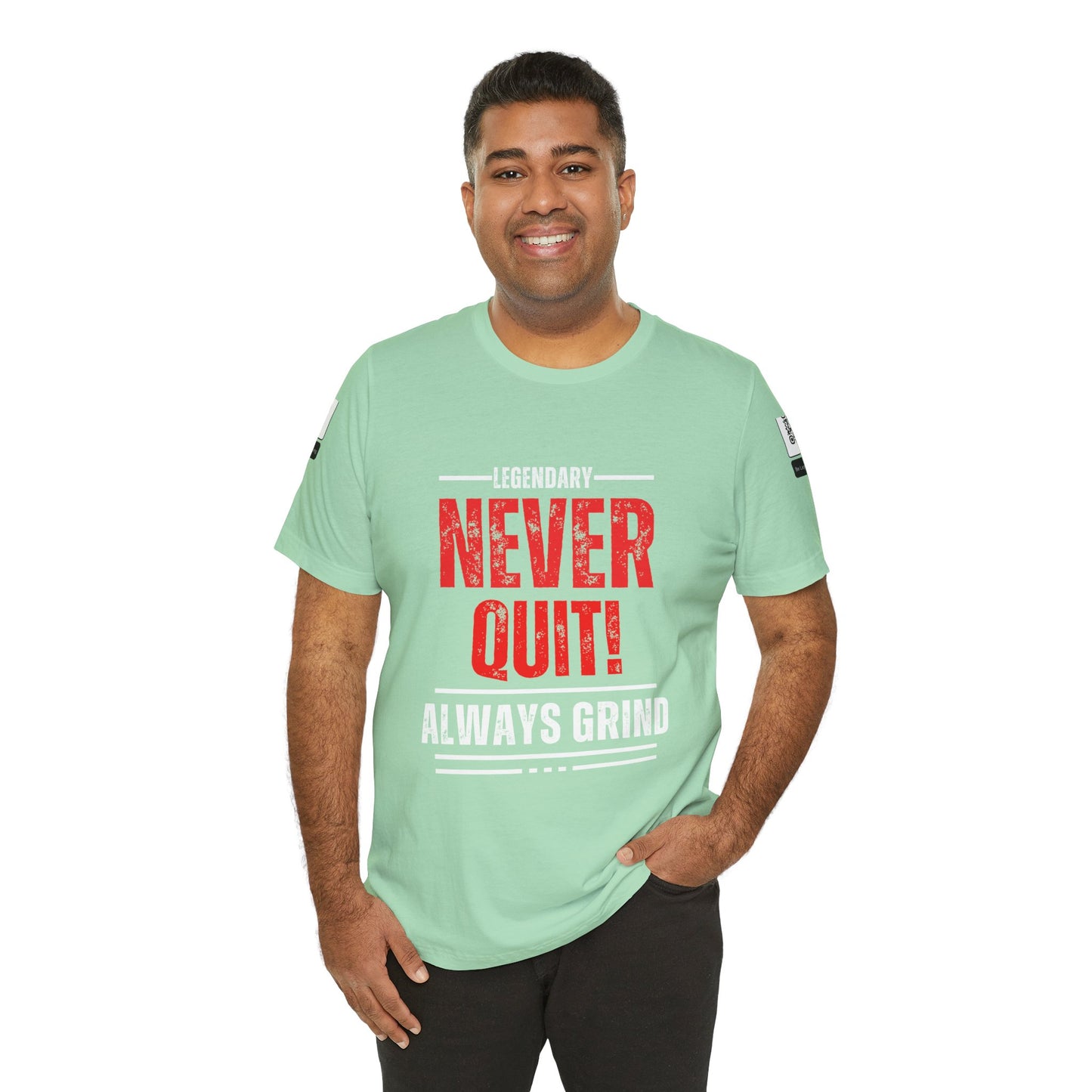 Be Legendary "Never Quit" Unisex Tee - Motivational Short Sleeve Shirt