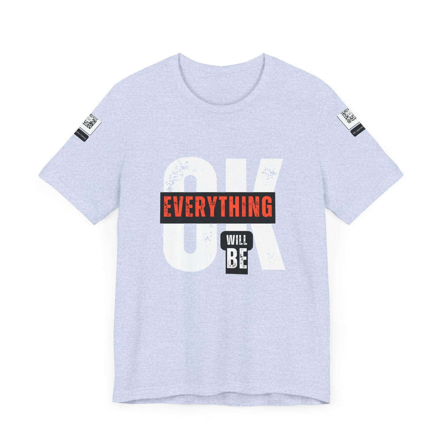 Be Legendary "Everything OK" Motivational Short Sleeve Tee - "Everything Will Be"