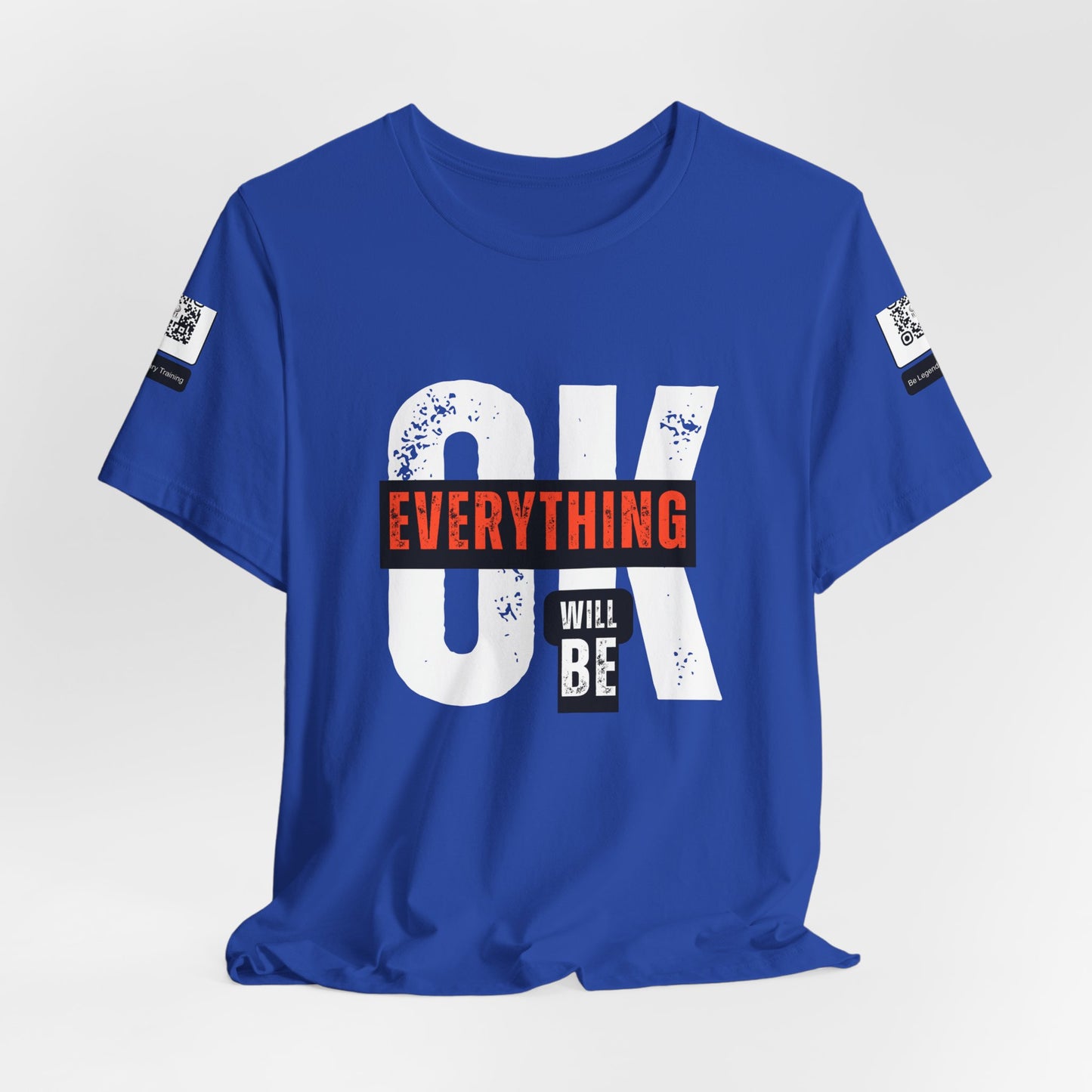 Be Legendary "Everything OK" Motivational Short Sleeve Tee - "Everything Will Be"