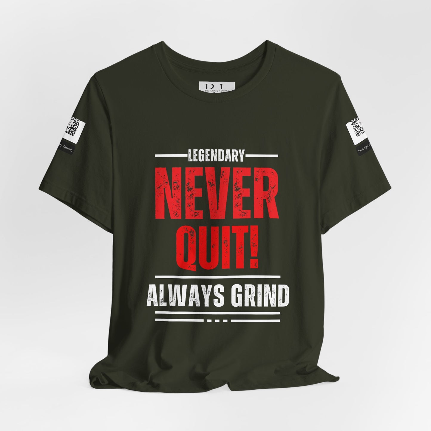 Be Legendary "Never Quit" Unisex Tee - Motivational Short Sleeve Shirt