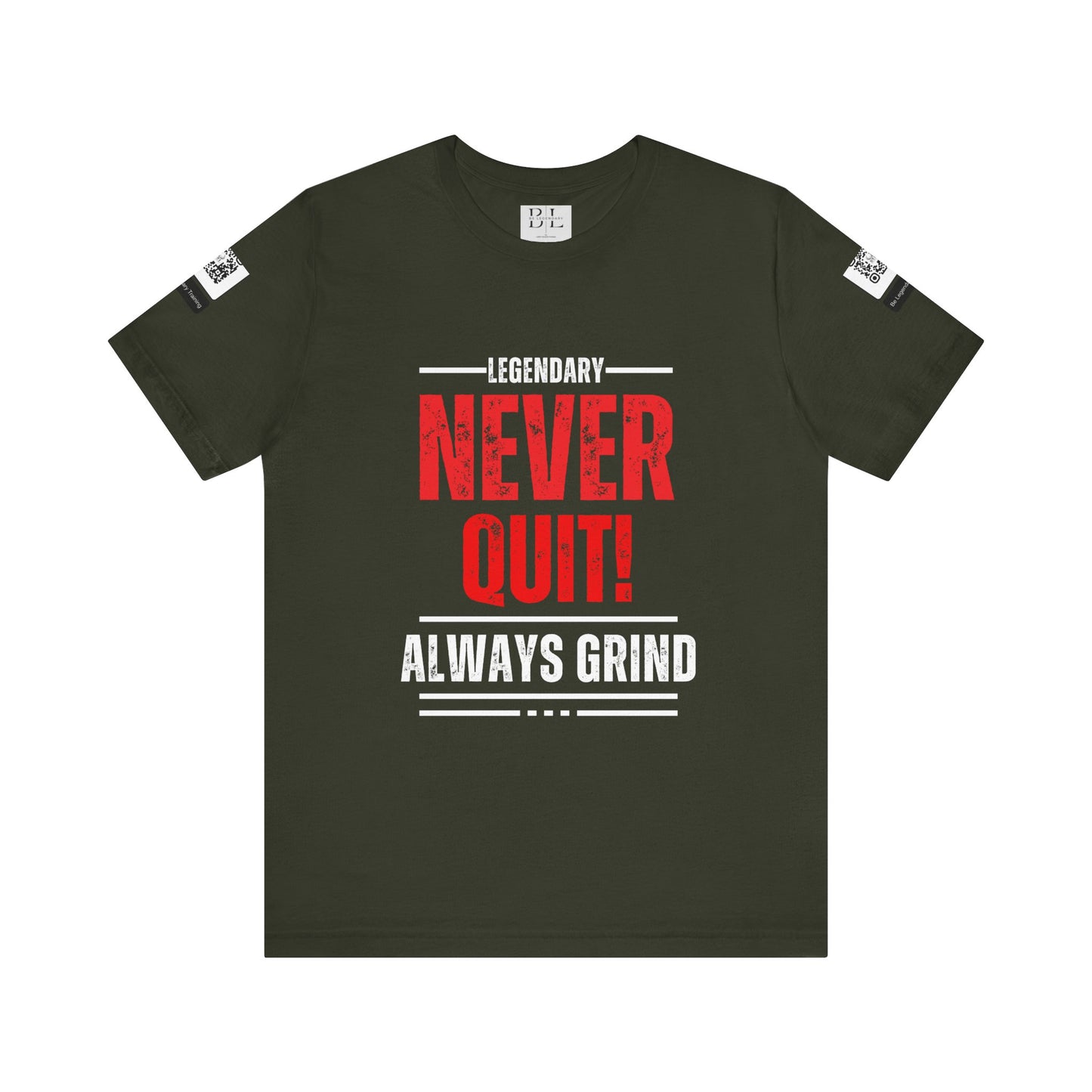 Be Legendary "Never Quit" Unisex Tee - Motivational Short Sleeve Shirt