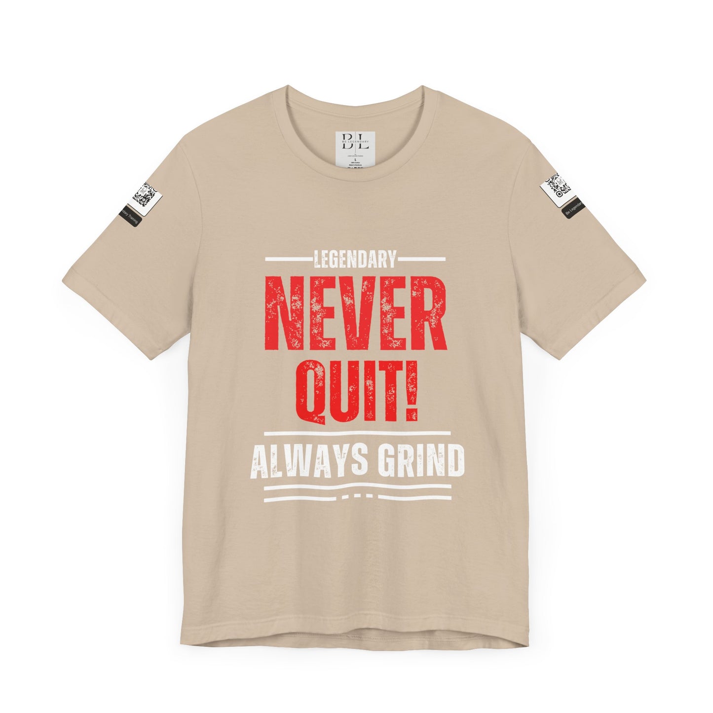 Be Legendary "Never Quit" Unisex Tee - Motivational Short Sleeve Shirt