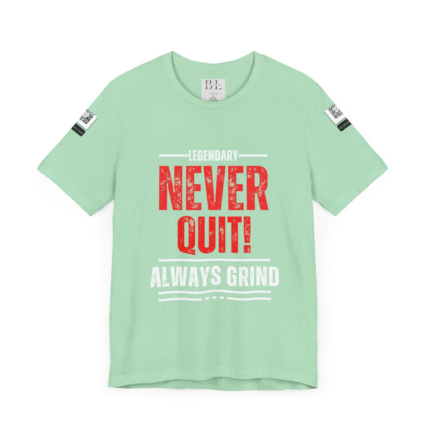 Be Legendary "Never Quit" Unisex Tee - Motivational Short Sleeve Shirt