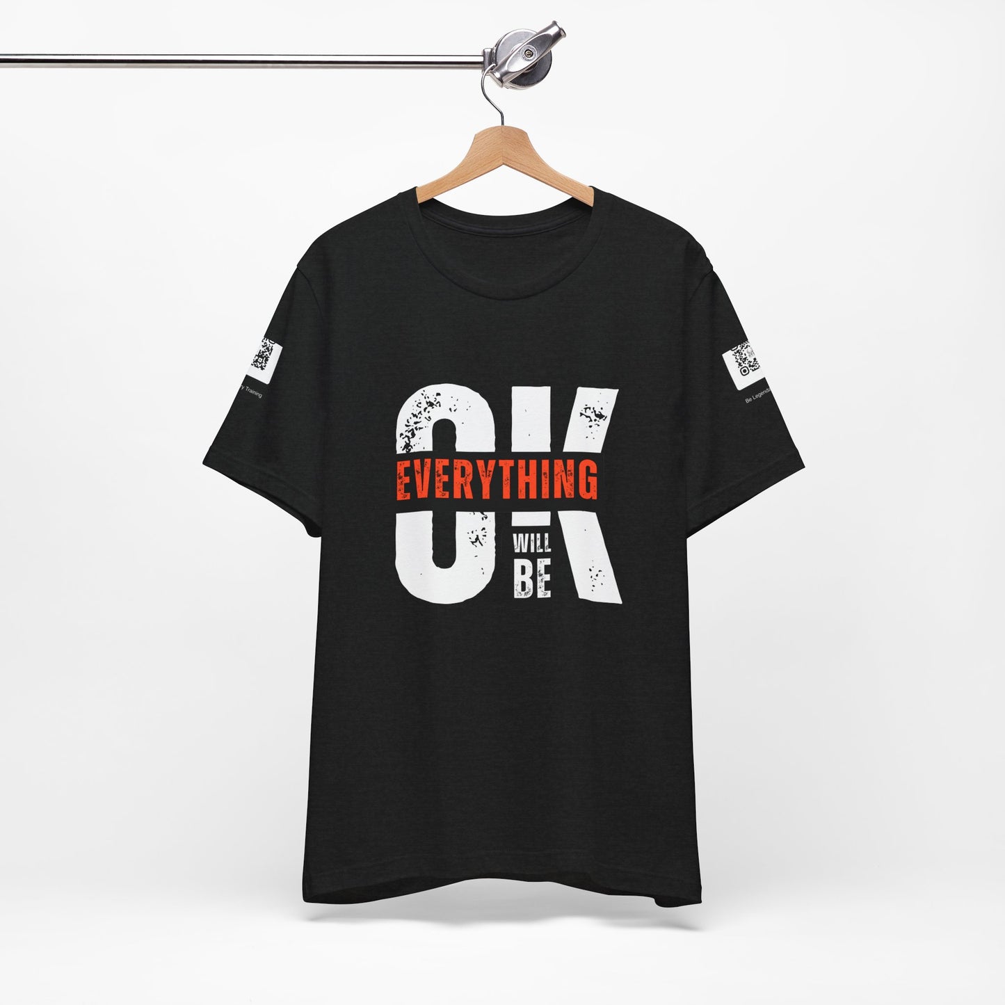 Be Legendary "Everything OK" Motivational Short Sleeve Tee - "Everything Will Be"