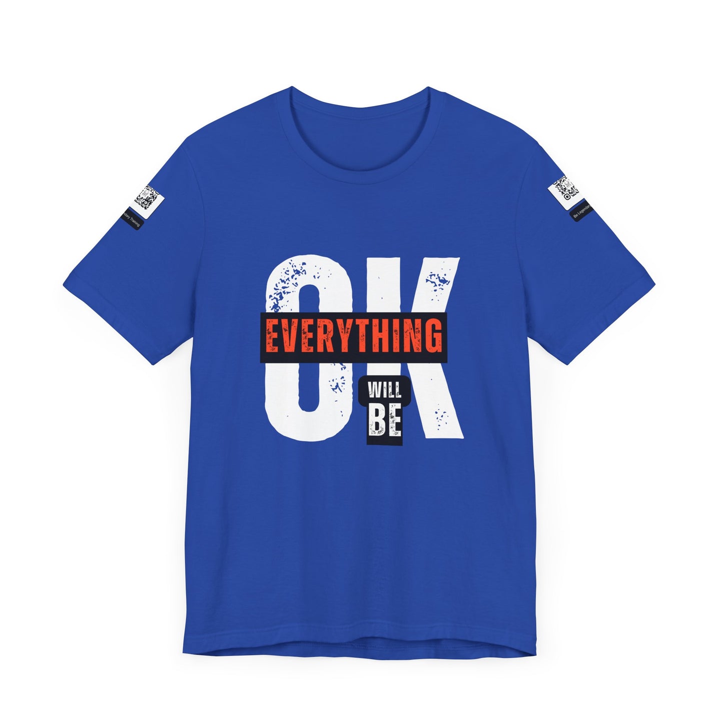 Be Legendary "Everything OK" Motivational Short Sleeve Tee - "Everything Will Be"