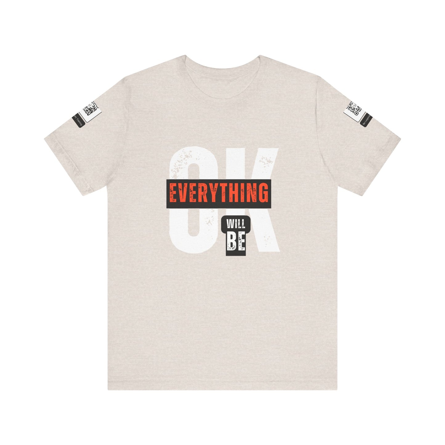 Be Legendary "Everything OK" Motivational Short Sleeve Tee - "Everything Will Be"