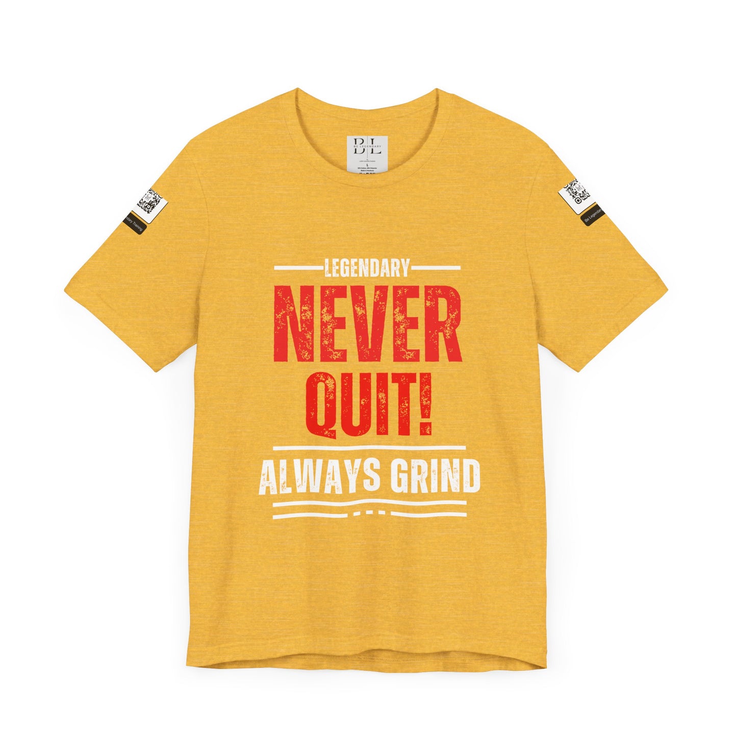 Be Legendary "Never Quit" Unisex Tee - Motivational Short Sleeve Shirt