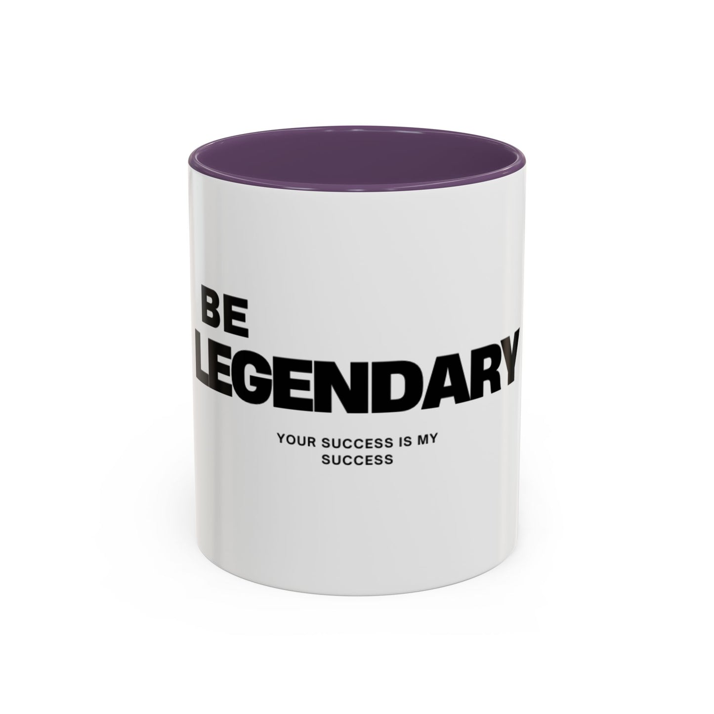 Be Legendary Coffee Mug - Inspirational 11oz & 15oz Accent Mug