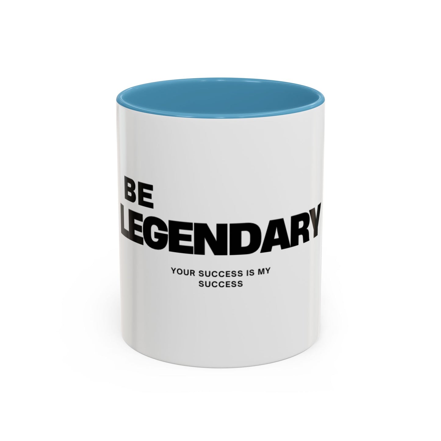 Be Legendary Coffee Mug - Inspirational 11oz & 15oz Accent Mug