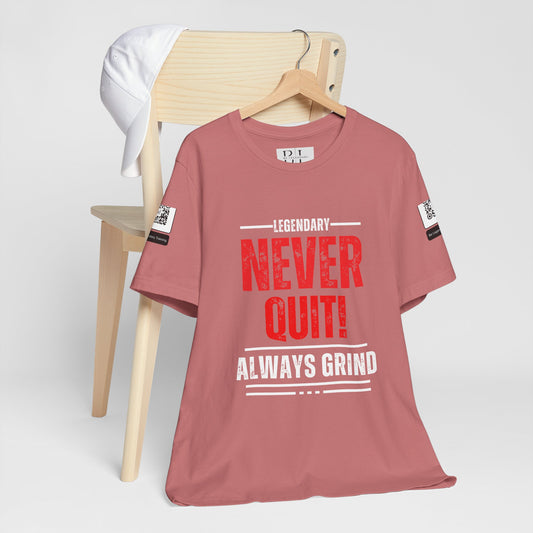 Be Legendary "Never Quit" Unisex Tee - Motivational Short Sleeve Shirt