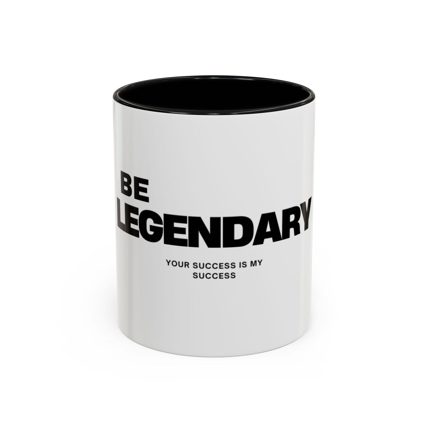 Be Legendary Coffee Mug - Inspirational 11oz & 15oz Accent Mug