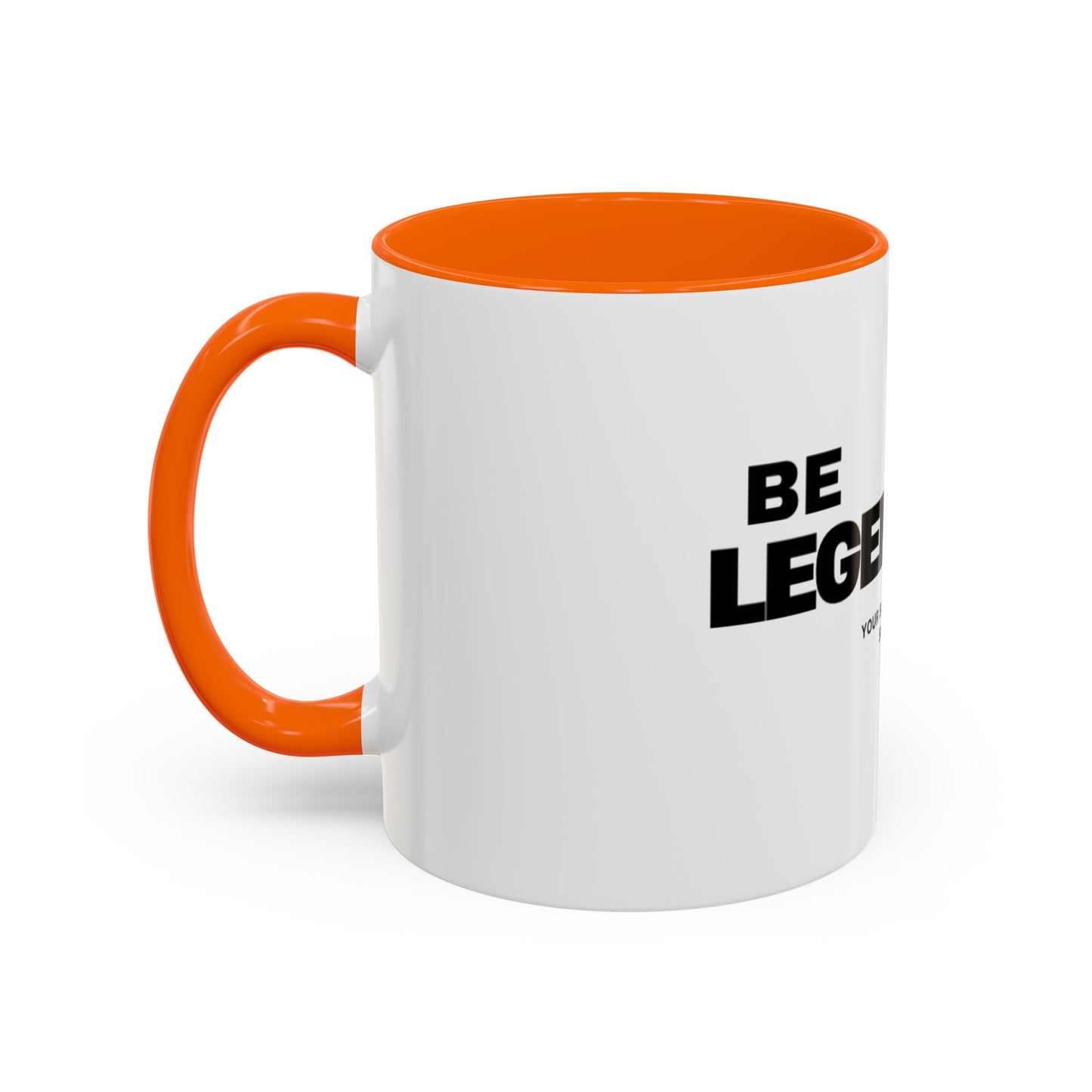 Be Legendary Coffee Mug - Inspirational 11oz & 15oz Accent Mug