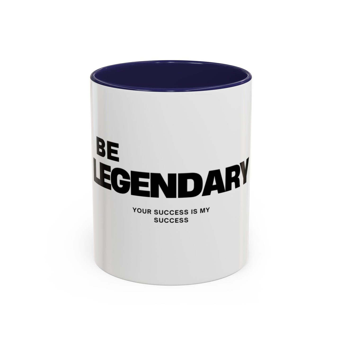 Be Legendary Coffee Mug - Inspirational 11oz & 15oz Accent Mug