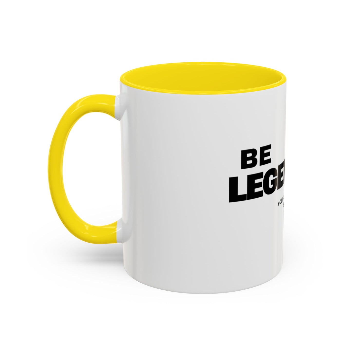 Be Legendary Coffee Mug - Inspirational 11oz & 15oz Accent Mug