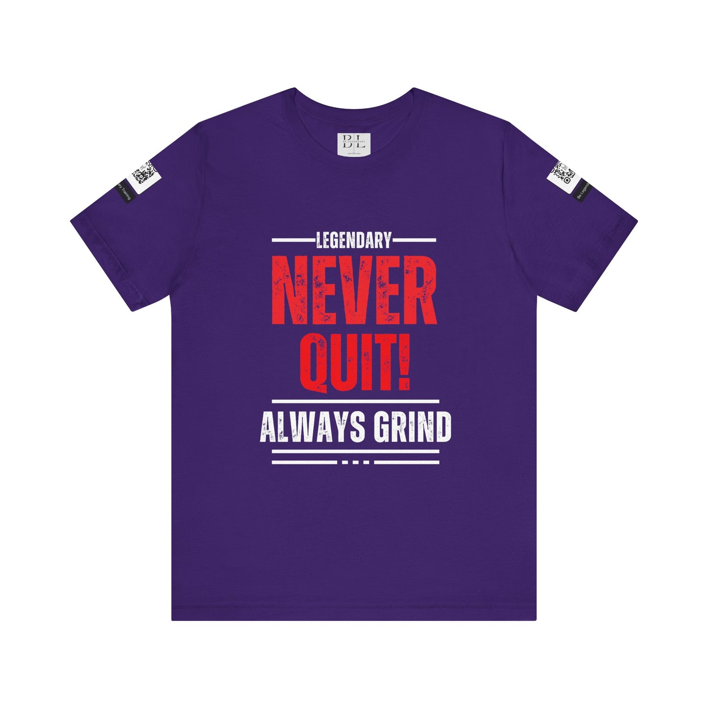 Be Legendary "Never Quit" Unisex Tee - Motivational Short Sleeve Shirt