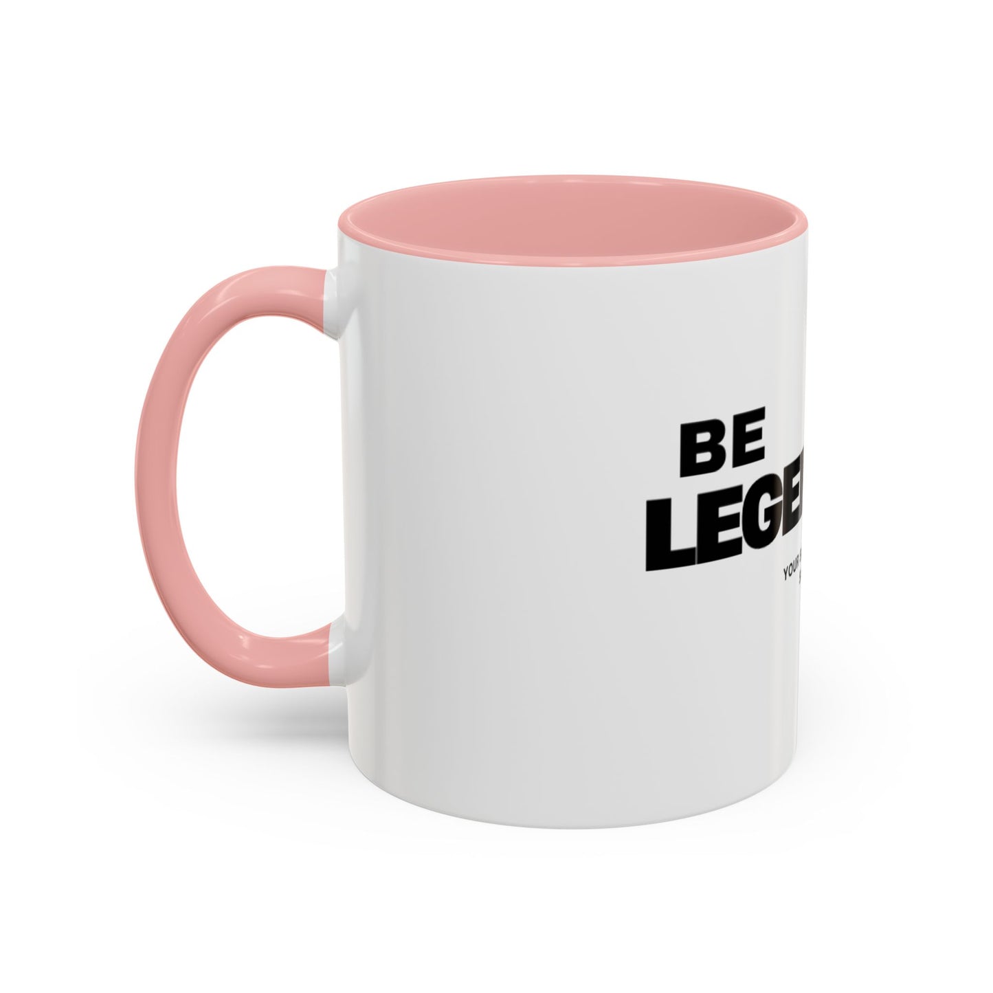 Be Legendary Coffee Mug - Inspirational 11oz & 15oz Accent Mug
