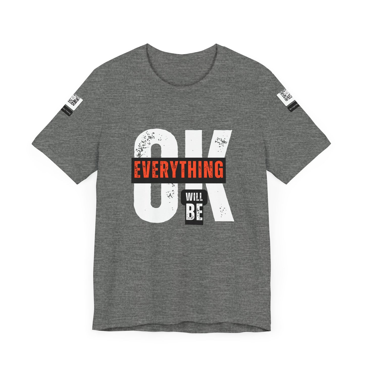 Be Legendary "Everything OK" Motivational Short Sleeve Tee - "Everything Will Be"