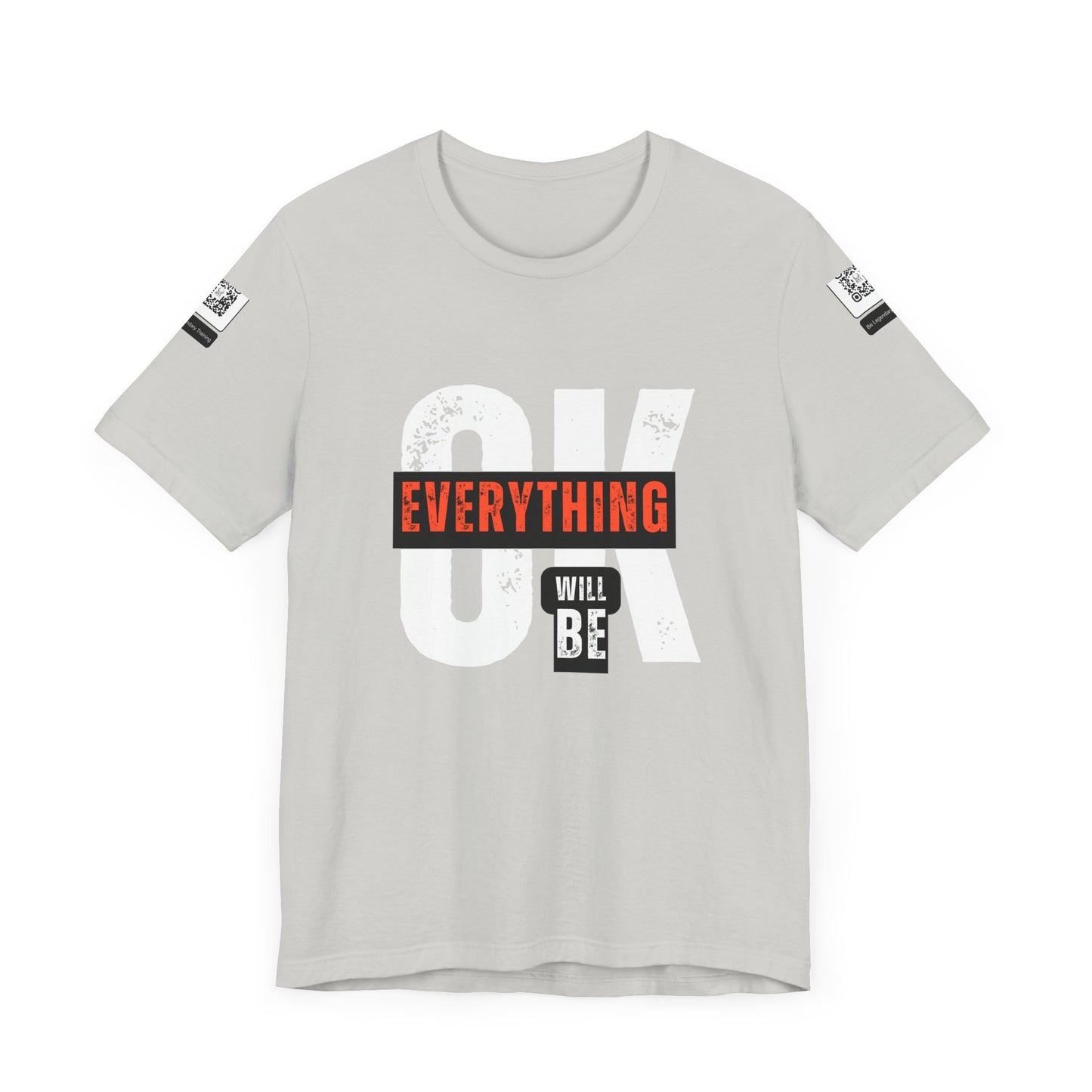 Be Legendary "Everything OK" Motivational Short Sleeve Tee - "Everything Will Be"
