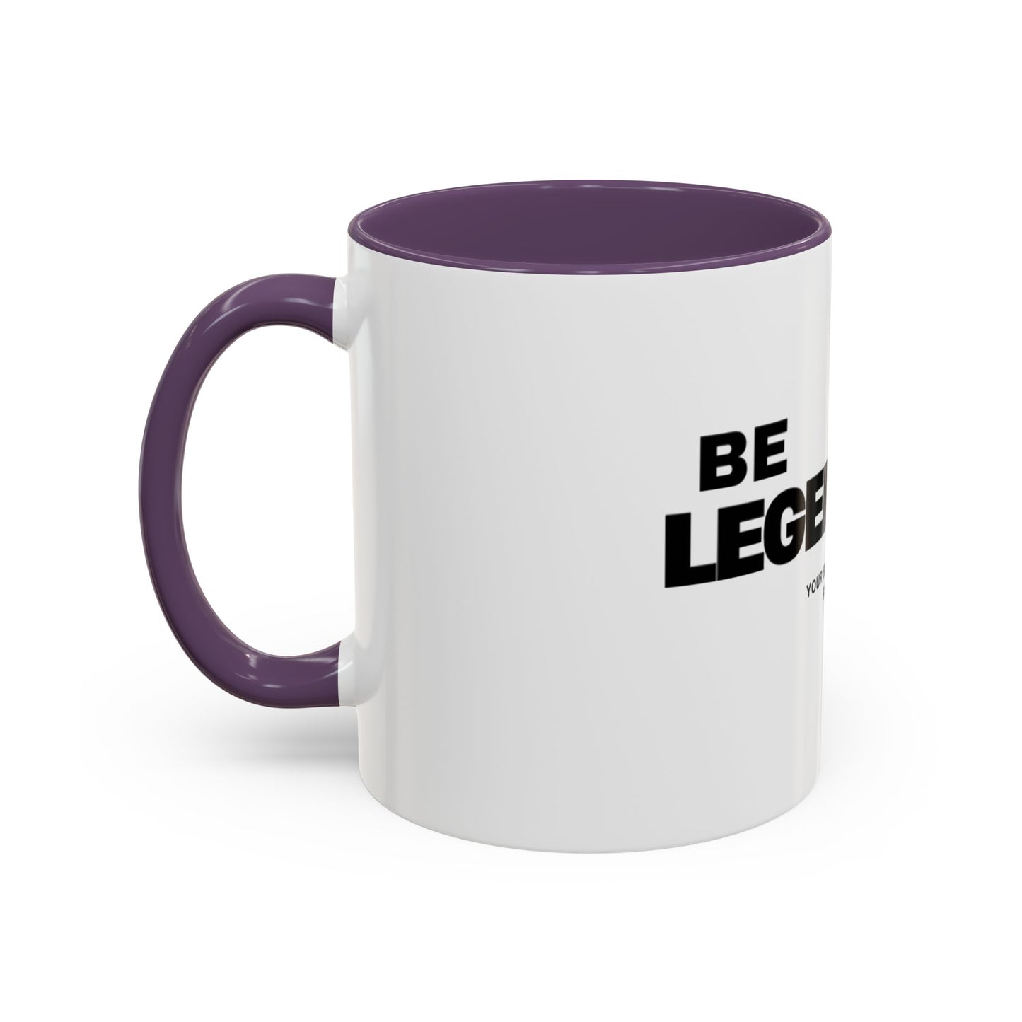 Be Legendary Coffee Mug - Inspirational 11oz & 15oz Accent Mug