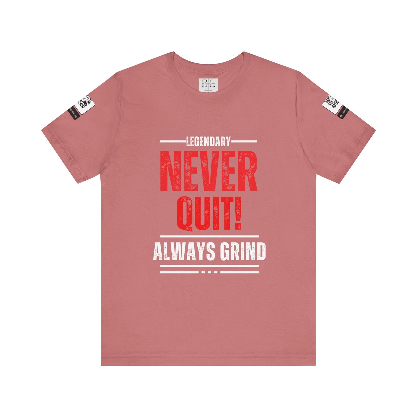 Be Legendary "Never Quit" Unisex Tee - Motivational Short Sleeve Shirt